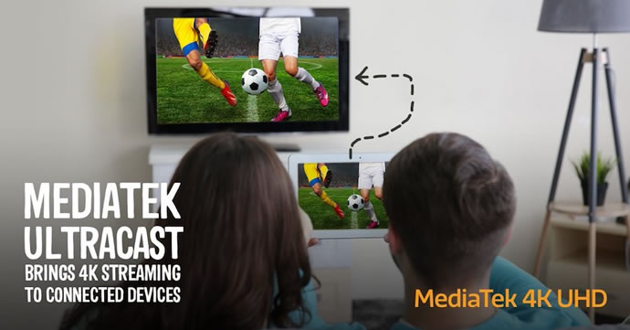 mediatek ultracast 4k streaming technology to connected devices